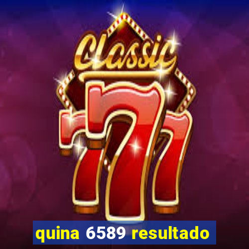 quina 6589 resultado